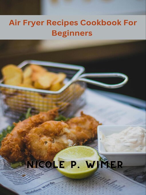 Title details for Air Fryer Recipes Cookbook For Beginners by Carmen L. Perry - Available